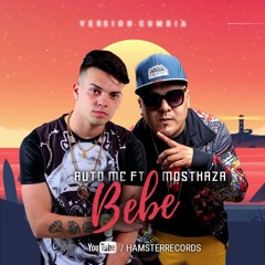 BEBE (Version Cumbia) AUTO MC ft MOSTHAZA [2018]