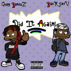Black Savv  x Quay Bandzz - Did It Again(Prod.by Dee B)