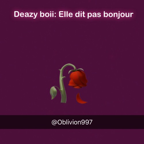 deazy boii: Elle dit pas bonjour