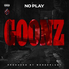 No Play - GOONZ
