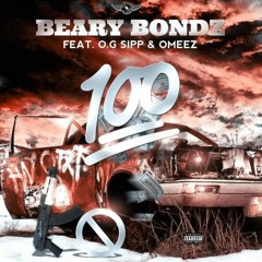 BEARY BONDZ FT. OMEEZ & O.G SIPP - 100