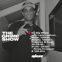The Grime Show: Big Mikee with Vader, Hitman, C4, Deadly, Tantskii & Fudz - 30th September 2018