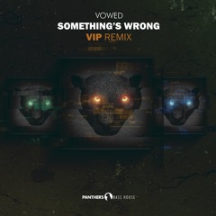 VOWED - Something's Wrong (VIP Remix)