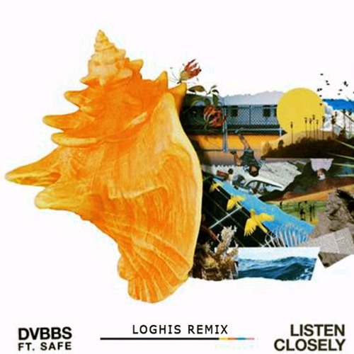 Dvbbs ft. Safe - Listen Closely (Loghis Remix)