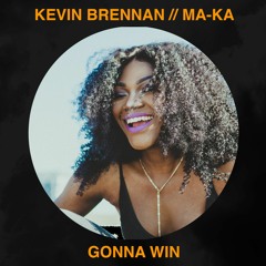 Kevin Brennan - Gonna  Win ft Ma-Ka