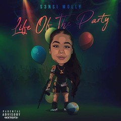 S3nsi Molly - Life Of The Party [Prod. GBeatsWeRunThis & TR3Y Gangg]