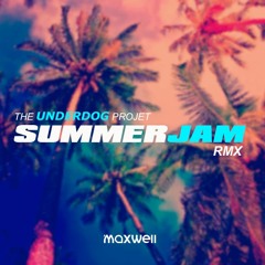 The Underdog project - Summer Jam (Maxwell rmx)
