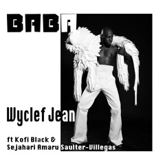 Baba - Wyclef Jean Featuring Kofi Black and Sejahari Amaru Saulter-Villegas