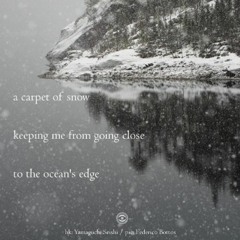 A Carpet Of Snow Keeping Me From Going Close To The Ocean's Edge (Naviarhaiku 247)