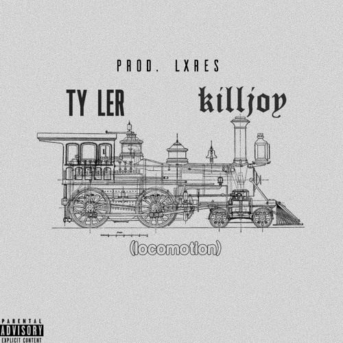 LOCOMOTION FEAT. TY LER & killjoy