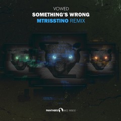 VOWED - Something's Wrong (MTrisstino Remix)