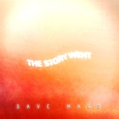 The Story Went (Prod. Save Mars)