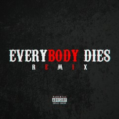 EveryBody Dies (Remix)