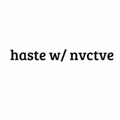 haste w/ nvctve