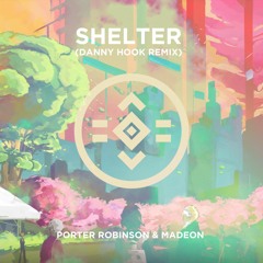Porter Robinson & Madeon - Shelter (Danny Hook Remix)