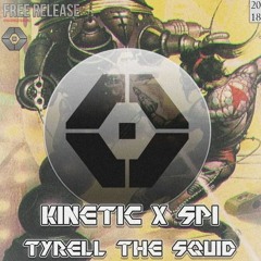 KINETIC X SPI - TYRELL THE SQUID [FREE DOWNLOAD] [OUT NOW ON HAVOC RECORDS]