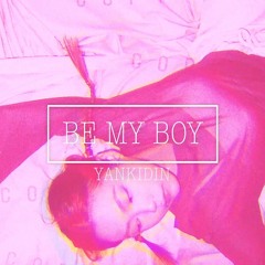 BE MY BOY