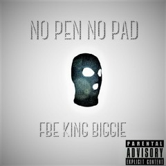 FBE KING BIGGIE - NO PEN NO PAD (INTRO)
