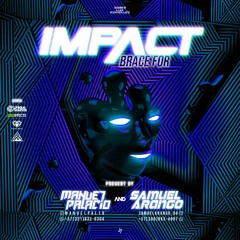 BRACE FOR IMPACT BY: MANUEL PALACIO B2B SAMUEL ARANGO