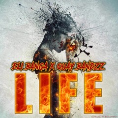 LIFE - Eli Banga x Quay Bandzz