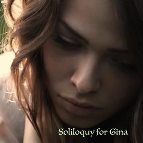 Soliloquy for Gina