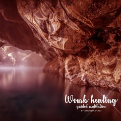 Womb Healing - guided meditation