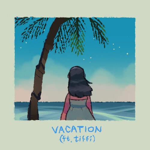 vacation (ft. tiffi)