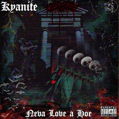 Kyanite - Neva Love A Hoe (Prod. by dvlvcrvz)