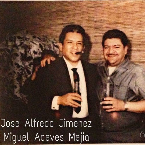 Listen to Jose Alfredo Jimenez - Miguel Aceves Mejia by cervcro in viejitas  playlist online for free on SoundCloud