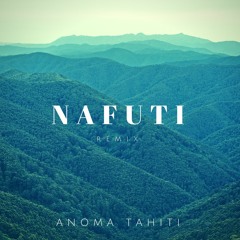Nafuti - (ANOMA Tahiti Remix)