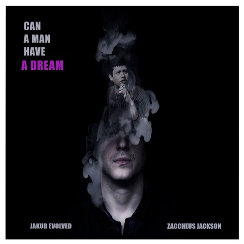 Can A Man Have A Dream ft. Zaccheus Jackson