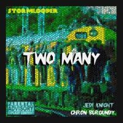 Stormlooper - Two Many (ft. Jedi Knight And Chron Burgundy)