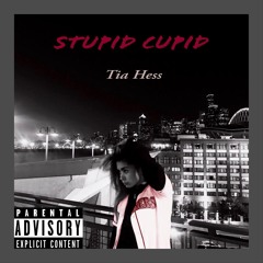 Tia Hess - Stupid Cupid (Prod. HoodWill)