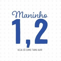Maninho 1 , 2 - Veja Só Como Tamu Avir