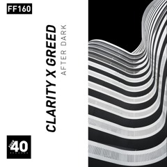 Clarity X Greed. - After Dark