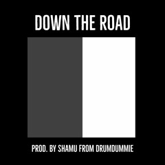 Down The Road (Prod. By DrumDummie)