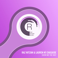 Raz Nitzan & Lauren Ni Chasaide - Show Me The Way (Original Mix)