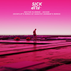 Hector Plimmer - Shiver (SickFlip Remix Of Sarathy Korwar's Remix)