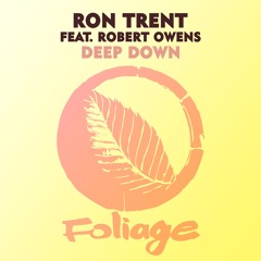 Ron Trent feat. Robert Owens - Deep Down (Ron Trent Main Mix)