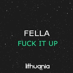 Fella - Fuck It Up