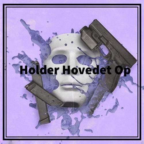 Holder Hovedet Op Ft. AK