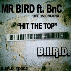 Mr Bird Ft. BnC (The Disco Vampire) - Hit The Top