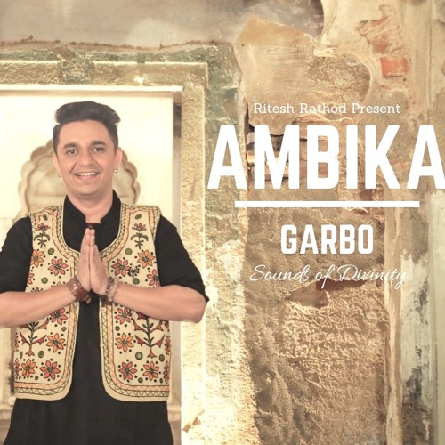 AMBIKA GARBO | SOUNDS OF DIVINITY | RITESH RATHOD | Navratri Song