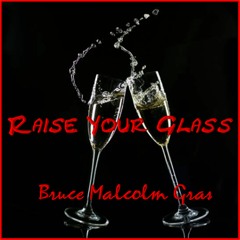 RAISE YOUR GLASS