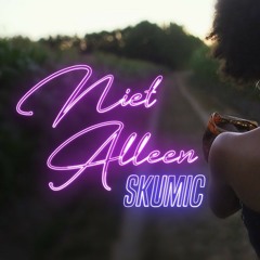 SKUMIC - NIET ALLEEN