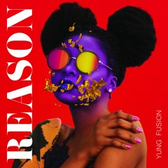 Yung Fusion - REASON (prod. Cxdy)