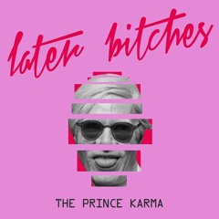 The Prince Karma - Later Bitches (DJ Marty Extended)