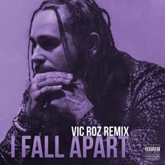 Post Malone - I Fall Apart (Vic Roz Remix) FREE DOWNLOAD