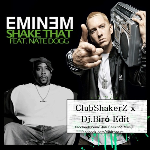 Eminem & Nate Dogg - Shake That (Club ShakerZ & Dj.Bíró Private Short Edit) FD