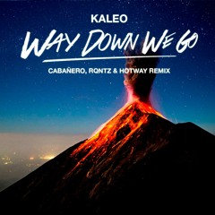 Kaleo - Way Down We Go (RQntz, Hotway & Cabañero Remix)